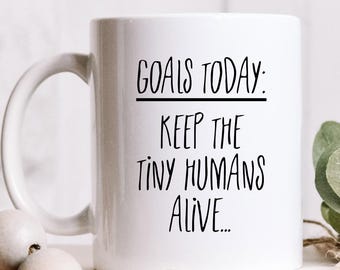 Goals Today Mug, Mom Coffee Mug, Keep Kids Alive Mug, Travel Mug, Sayings Mug, Mom Mug, Coffee Cup, Coffee Mug, Funny Mug, Funny Coffee Cup,