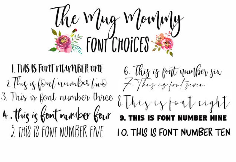 K&ouml;nnte beinhalten: Eine Schriftart-Auswahltabelle mit dem Titel The Mug Mommy FONT CHOICES, verziert mit zwei Blumenillustrationen. Sie listet zehn nummerierte Textbeispiele auf, die verschiedene schwarze Schriftstile von Handschrift bis Blockschrift zeigen.
