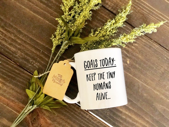 Goals Today Mug, Mom Coffee Mug, Keep Kids Alive Mug, Travel Mug, Sayings Mug, Mom Mug, Coffee Cup, Coffee Mug, Funny Mug, Funny Coffee Cup,