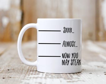 Now You May Speak Coffee Mug, Now You May Speak Coffee Cup, Shh Coffee Mug, Shh Coffee Cup, Funny Coffee Mug, Funny Coffee Cup