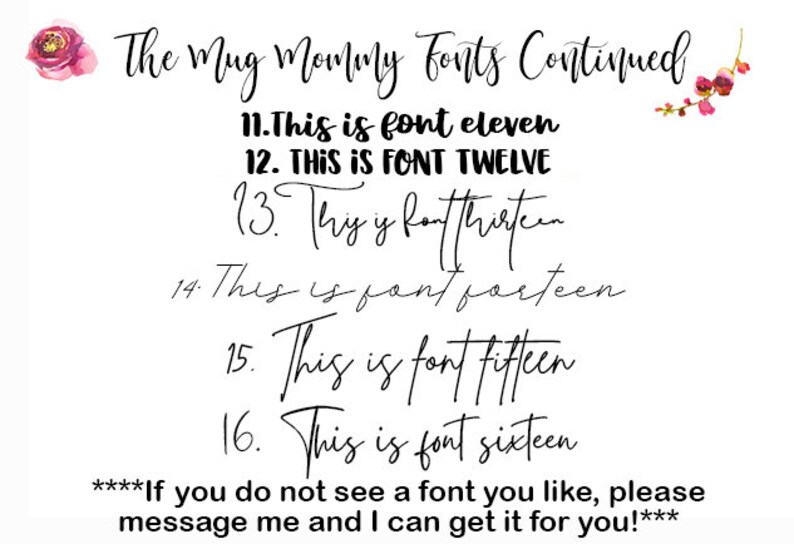 K&ouml;nnte beinhalten: Eine wei&szlig;e Grafik mit dem Titel The Mug Mommy Fonts Continued, die sechs nummerierte Schriftarten in schwarzem Text zeigt. Die Liste enth&auml;lt Beispiele von 11 bis 16, mit floralen Akzenten in den oberen Ecken und einer Nachricht unten bez&uuml;glich individueller Schriftartenanfragen.