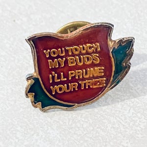 Vintage &#39;You Touch My Buds, I&#39;ll Prune Your Tree&#39; Pin, Enamel, Pin back, Hat, 80s, Lovers, Roses, Novelty, Cheeky Humor