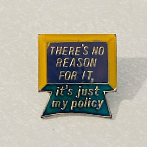 Vintage &quot;There&#39;s No Reason For It, It&#39;s Just My Policy&quot; Novelty Lapel Pin, Enamel, Humor, 80s, Playboy, Mad Magazine, 80s