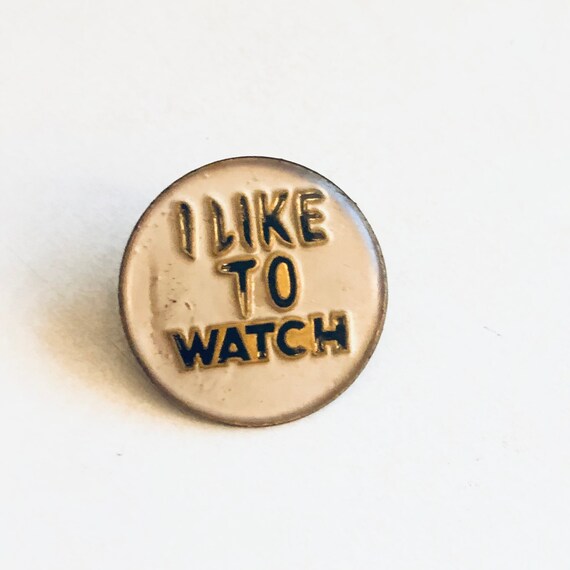 True Vintage 'I LIKE TO WATCH' Novelty Lapel Pin,