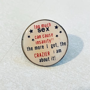 Vintage &quot;Too Much Sex Can Cause Insanity&quot; Novelty Lapel Pin, Enamel, Pin back, Hat, Dirty Humor, 70s, Playboy, Mad Magazine, 80s
