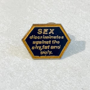 Vintage &quot;SEX Discriminates Against The Shy, Fat and Ugly&quot; Novelty Lapel Pin, Enamel, Dirty Humor, 70s, Playboy, Mad Magazine, 80s