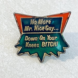 Vintage &quot;NO MORE Mr Nice Guy&quot; Novelty Lapel Pin, Enamel Pin, Pin back, Hat Pin, Dirty Humor, 70s, Playboy, Mad Magazine, 80s