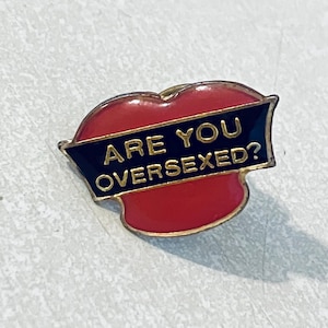 Vintage &#39;ARE YOU OVERSEXED?&#39; Novelty Lapel Pin, Enamel, Pin back, Hat, Dirty Humor, Playboy, Mad Magazine, 80s