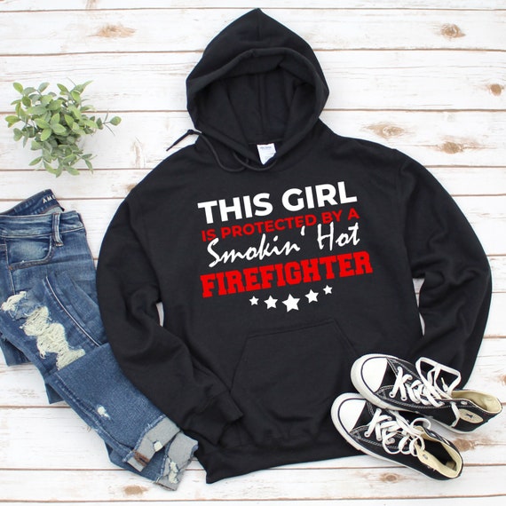 Funny Firefighter Wife Hoodie Firefighter Girlfriend Fire Wife Sweatshirt Girlfriend Gift Idea Christmas Gift Birthday Gift Ideas Etsy