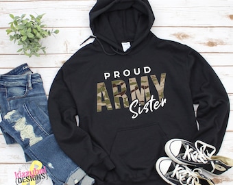 Proud Army Sister Hoodie, Army Sister Gift, Deployment Sweatshirts, Homecoming, Graduation Sweater, Long Distance, Christmas, Birthday