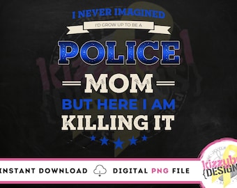 Funny Police Mom PNG File, Digital Download, Digital Clipart, Design Download, DTG Printing, Sublimation, Police Officer Mom Digital Prints