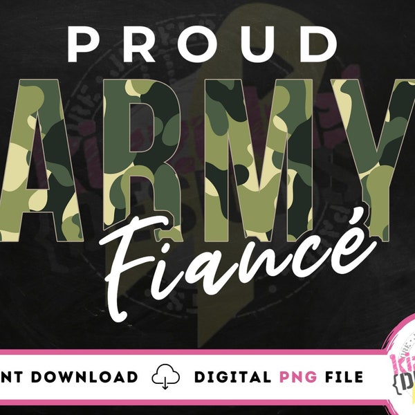 Proud Army Fiance PNG File, Military Png, US Army Camo, Digital Download, Png Digital Clipart, Design Download, dtg printing, sublimation