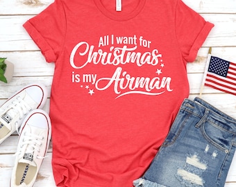 All I Want For Christmas Is My Airman Shirt Air Force Wife Tee Gift Idea For Air Force Girlfriend USAF Mom Deployment Gift for Long Distance