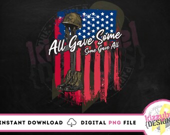 All Gave Some Some Gave All PNG File, Digital Download, Clipart, Sublimation Design, DTG, Patriotic, Memorial, Fallen Soldier, Military Hero