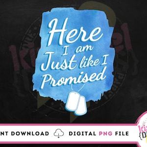 Here I Am Just Like I Promised PNG File, Military Homecoming, Deployment, Digital Download, Sublimation Design, Digital Clipart, DTG Prints