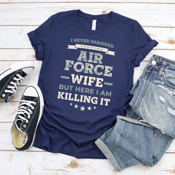 Air Force Wife Shirt Funny Gift for Airforce Wife Deployment Homecoming Outfit Graduation Birthday Christmas Mother s Day Gift Idea Etsy