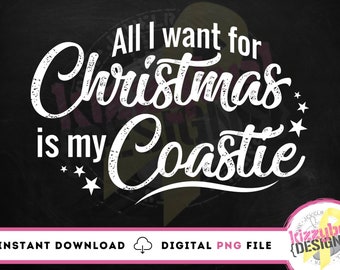 All I Want For Christmas Is My Coastie PNG File, DTG Printing, Digital Download, Sublimation Design, Digital Clipart, Military, Coast Guard