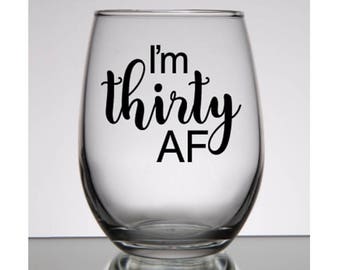 30th birthday for Her, 30th Birthday Gift, Thirty AF, Dirty 30, 30th Birthday Wine Glass, 30th birthday gift for her, 30th Birthday Glass