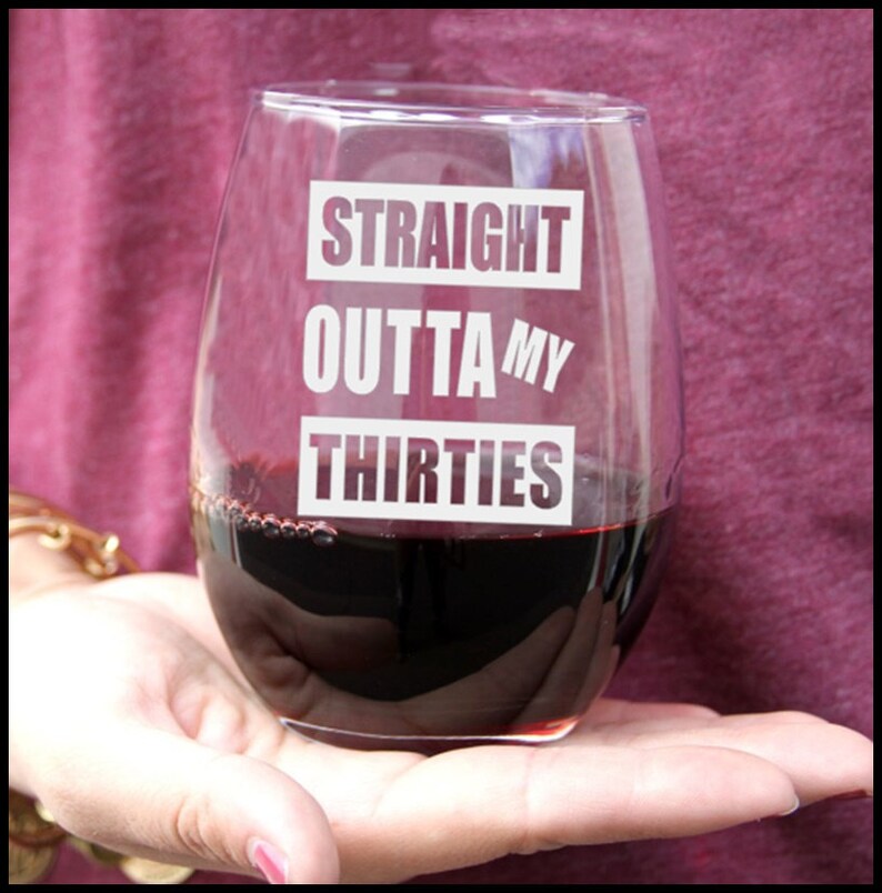 40th Birthday Gift Straight Outta My Thirties Wine Glass Etsy