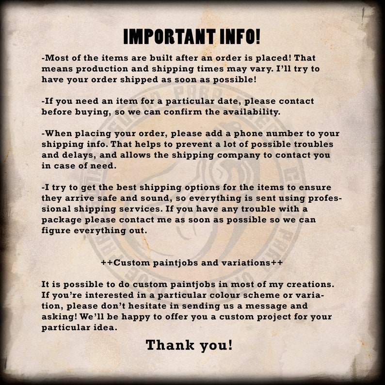 May include: A beige, textured document with black text titled IMPORTANT INFO! It outlines production, shipping, and contact procedures, followed by a section titled ++Custom paintjobs and variations++ regarding color schemes and custom projects.