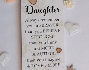Inspirational plaque  for a special Daughter - Always remember you are braver than you think wooden gift plaque