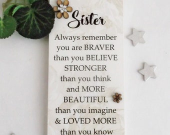Inspirational plaque  for a special Sister - Always remember you are braver than you think wooden gift plaque