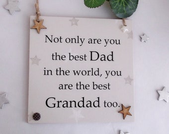 Not only are you the best Dad in the world but you are the best Grandad too wooden gift  plaque