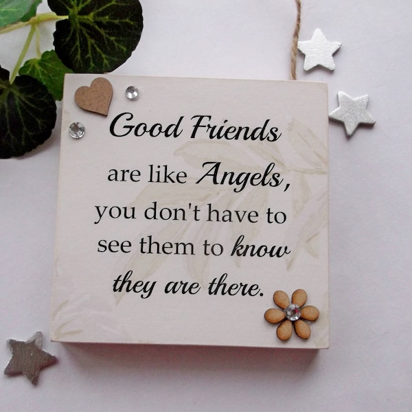 Good friends are like Angels, you don't have to see them to know they are there wooden plaque