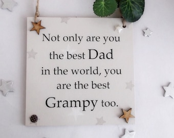 Not only are you the best Dad in the world but you are the best Grampy too wooden gift  plaque