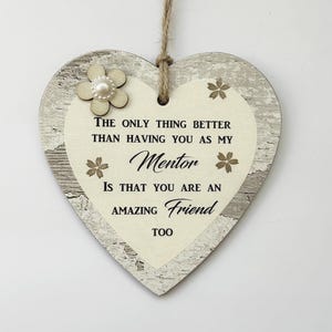 The Only thing Better Mentor and Friend Keepsake Wooden Gift Heart