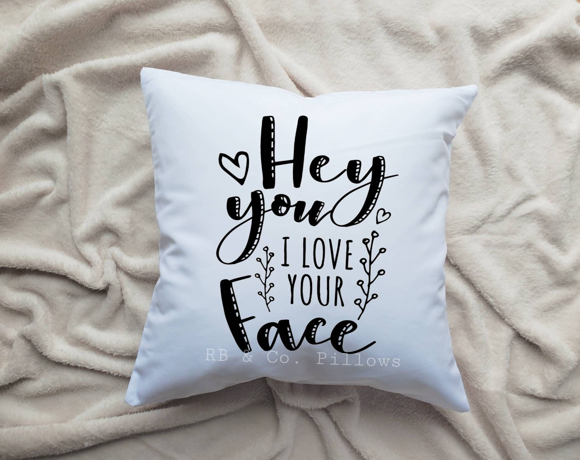 I Love Your Face Love Inspirational Quote Words Pillow