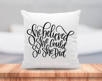 She Believed She Could Pillow Cushion Gift Inspirational Quotes 18x18 COVER + INSERT