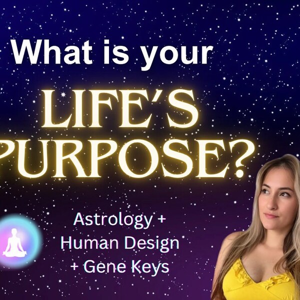 Astrology, Gene Keys & Human Design LIFE PURPOSE Reading