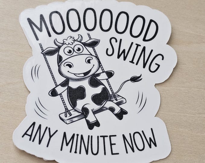 Mood Swing Any Minute Now Cow Stickers