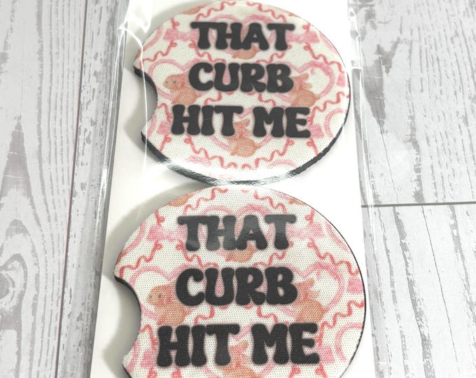 That Curb Hit Me Funny Car Neoprene Cup Holder Coaster Gift