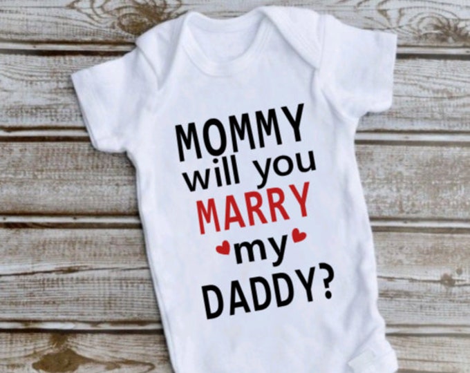 Mommy Will You Marry My Daddy Onesie Bodysuit Love Gift for