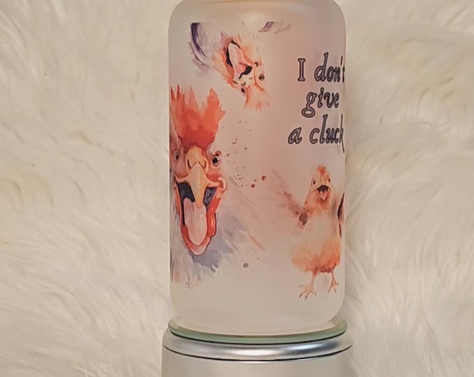 I Don't Give a Cluck Chicken Funny Libbey Frosted Can Jar Glass 16oz