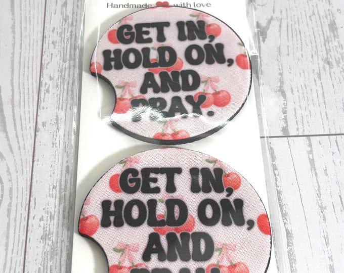 Get in Hold on and Pray Car Neoprene Cup Holder Coaster Gift