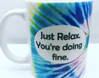 Just Relax You're Doing Fine Sublimated Tie Dye Mug // Phan Gift //