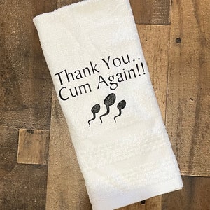 Thank you,Cum again towel