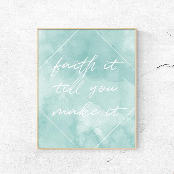Faith Printable Wall Art Mint Blue Green Seafoam Home Decor Christian Quotes Printable Green Watercolor Faith It Till You Make It 8x10