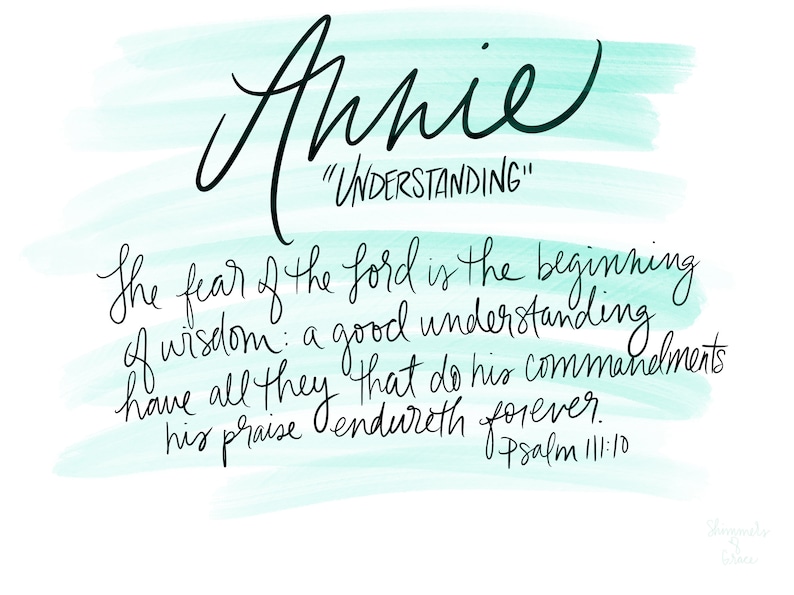 Op de afbeelding: Een turquoise aquarel achtergrond met de naam "Annie" geschreven in zwarte cursieve letters. De tekst "UNDERSTANDING" staat onder de naam. Een Bijbelvers staat in zwarte cursieve letters onder de naam: "De vreze des HEREN is het begin der wijsheid: een goed verstand hebben allen die zijn geboden doen: zijn lof blijft in eeuwigheid. Psalm 111:10."
