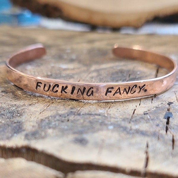 FUCKING FANCY - Copper or brass gold Cuss Cuff. swearing, adult, stackable Bangle Bracelet