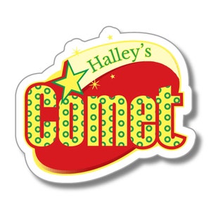 May include: A red and yellow sticker with the text "Halley's Comet" in green letters. The letters are surrounded by a yellow background with green circles. A yellow star with a green outline is in the upper left corner.