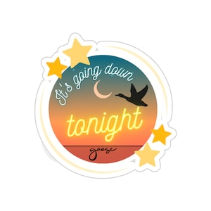 Die-Cut Sticker Indoor/Outdoor Goose Sticker &quot;It&#39;s going down tonight&quot;