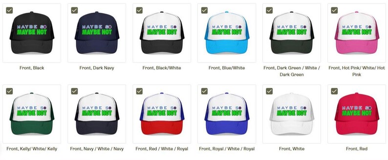 May include: A collection of twelve trucker hats in various solid and two-tone color combinations, including black, navy, white, blue, green, pink, and red. Each hat features the text MAYBE SO MAYBE NOT printed in blue and green on the front panel.