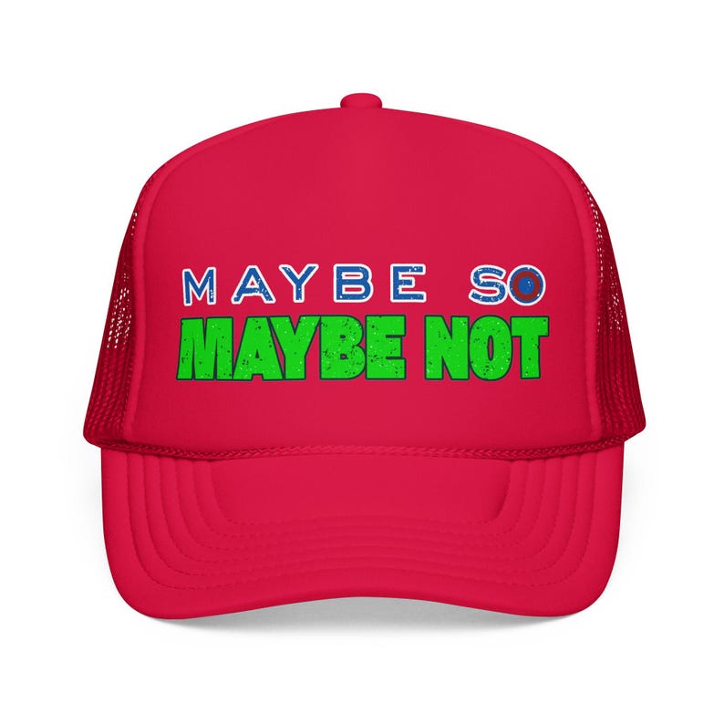 Phish, Maybe So maybe not, lyric, unisex lot Foam Trucker Hat image 10
