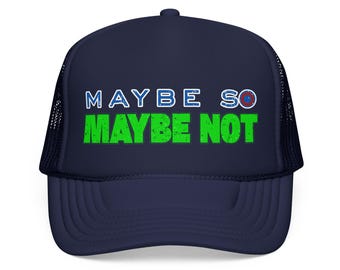 Phish, Maybe So maybe not, lyric, unisex lot Foam Trucker Hat