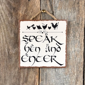 Speak Hen And Enter, Speak Friend And Enter, Chicken Coop Sign, Chicken Lady, Chicken Gift, Hen House Sign, Chicken Humor, Funny Chicken