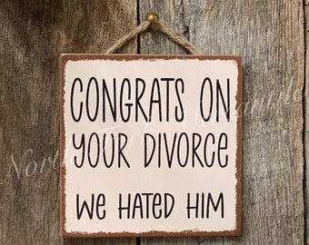 Congrats On Your Divorce, We Hated HIM, Divorce Gift For Friend, Divorce Congratulations, Happily Divorced, Celebratory Divorce